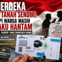 MERDEKA DI TANAH SENDIRI, TAPI WARGA MASIH BAKU HANTAM SOAL PARKIR